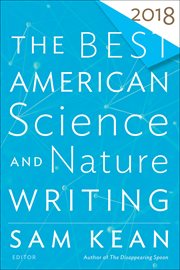 The Best American Science and Nature Writing 2018 : Best American ® cover image