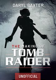 The making of Tomb raider cover image