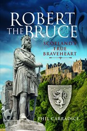 Robert the Bruce : Scotland's True Braveheart cover image