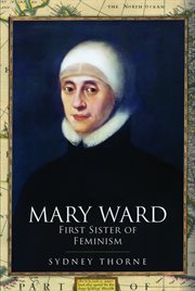 Mary Ward : first sister of feminism cover image