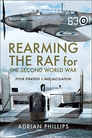 Rearming the RAF for the Second World War : Poor Strategy & Miscalculation cover image