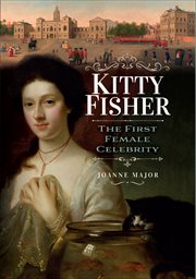 Kitty Fisher : The First Female Celebrity cover image