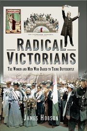 Radical Victorians : The Women and Men who Dared to Think Differently cover image