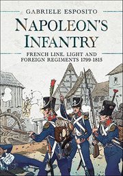 Napoleon's Infantry : French Line, Light and Foreign Regiments 1799–1815 cover image