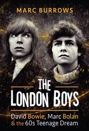 The London Boys : David Bowie, Marc Bolan & the 60s Teenage Dream cover image