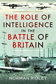 THE ROLE OF INTELLIGENCE IN THE BATTLE OF BRITAIN cover image
