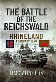 The Battle of the Reichswald : Rhineland February 1945 cover image