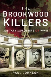 The BROOKWOOD KILLERS : military murderers of WWII cover image