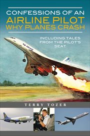 Confessions of an air craft pilot : why planes crash : including tales from the pilot's seat cover image