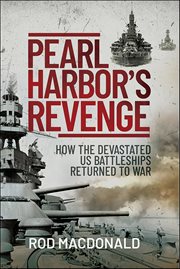 Pearl Harbor's Revenge : How the Devastated U.S. Battleships Returned to War cover image