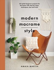 Modern Macrame Style : 20 Stylish Beginner Projects for the Home with Step-by-Steps, Techniques, Tips and Tricks cover image