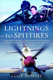 Lightnings to spitfires : memoirs of an RAF fighter pilot and former officer commanding the battle of Britain memorial flight cover image