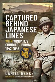 CAPTURED BEHIND JAPANESE LINES : with wingate's Chindits Burma 1942 1945 cover image