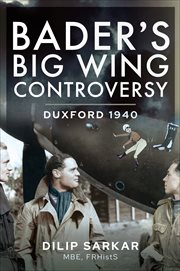 Bader's Big Wing Controversy : Duxford 1940 cover image