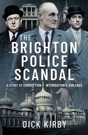 The Brighton police scandal : a story of corruption, intimidation & violence cover image