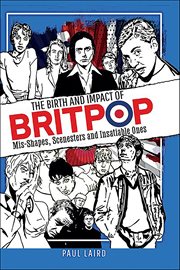 The Birth and Impact of Britpop : Mis-Shapes, Scenesters and Insatiable Ones cover image