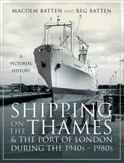 Shipping on the Thames & the Port of London During the 1940s–1980s : A Pictorial History cover image