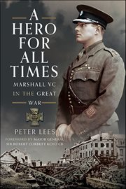 A Hero for All Times : Marshall Vc in the Great War cover image