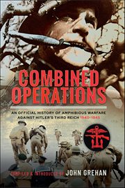 Combined Operations : An Official History of Amphibious Warfare Against Hitler's Third Reich, 1940–1945 cover image