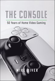 The Console : 50 Years Of Home Video Gaming cover image