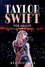 Taylor Swift for Adults : Taking Swift Seriously cover image