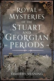 Royal Mysteries of the Stuart and Georgian Periods cover image