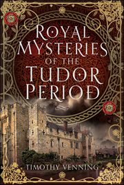 Royal Mysteries of the Tudor Period cover image