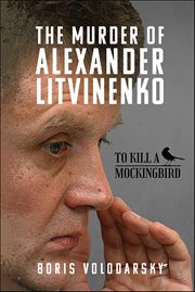 The Murder of Alexander Litvinenko : To Kill a Mockingbird cover image
