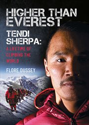Higher than Everest : Tendi Sherpa: A Lifetime of Climbing the World cover image