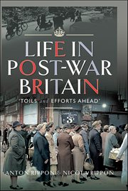 Life in Post-War Britain : "Toils and Efforts Ahead" cover image