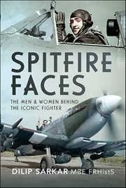Spitfire Faces : The Men & Women Behind the Iconic Fighter cover image