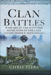 Clan Battles : Warfare in the Scottish Highlands cover image