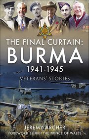 The Final Curtain : Burma 1941–1945. Veterans' Stories cover image