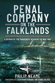 Penal Company on the Falklands : A Memoir of the Parachute Regiment at War 1982 cover image