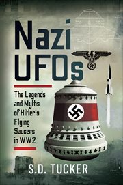Nazi UFOs : The Legends and Myths of Hitler's Flying Saucers in WW2 cover image