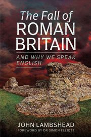 The Fall of Roman Britain : and Why We Speak English cover image