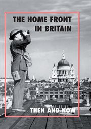 The Home Front in Britain : then and now cover image