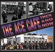 The Ace Cafe : Then And Now cover image