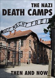The Nazi Death Camps : Then And Now cover image