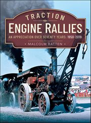 Traction Engine Rallies : An Appreciation Over Seventy Years, 1950–2019 cover image
