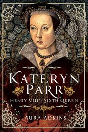 Kateryn Parr : Henry Viii's Sixth Queen cover image