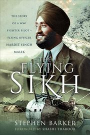 The Flying Sikh : The Story of a WW1 Fighter Pilot-Flying Officer Hardit Singh Malik cover image