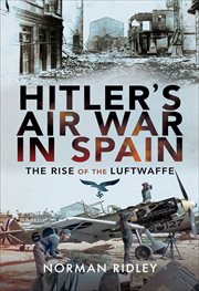 Hitler's Air War in Spain : The Rise of the Luftwaffe cover image