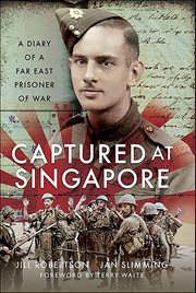 Captured at Singapore : A Diary of a Far East Prisoner of War cover image