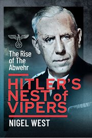 Hitler's Nest of Vipers : The Rise Of The Abwehr cover image