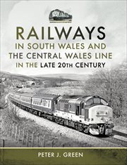 Railways in South Wales and the Central Wales Line in the Late 20th Century cover image