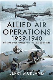 Allied air operations 1939–1940 : the war over France and the low countries cover image