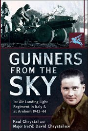 Gunners From the Sky : 1st Air Landing Light Regiment In Italy And At Arnhem, 1942–44 cover image