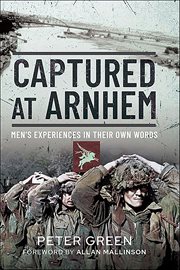 Captured at Arnhem : Men's Experiences in Their Own Words cover image