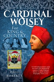 Cardinal Wolsey : For King & Country cover image